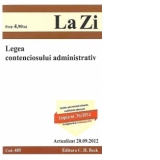 Legea contenciosului administrativ. Cod 485 - Actualizat 20.09.2012