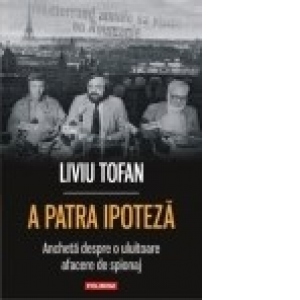 A patra ipoteza: ancheta despre o uluitoare afacere de spionaj