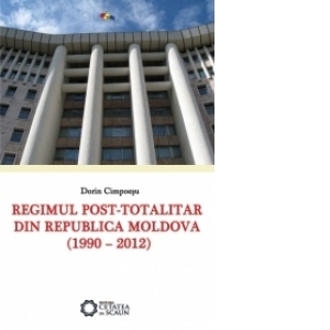Regimul post-totalitar din Republica Moldova (1990 – 2012)