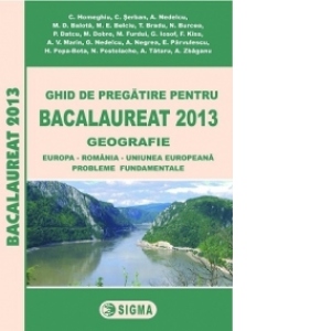 Ghid de pregatire pentru BACALAUREAT 2013 - GEOGRAFIE (cod 1032)