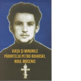 Viata si minunile Parintelui Petru Boiarski, noul mucenic (1973-1993)