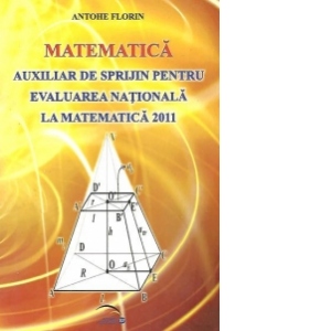 Matematica - Auxiliar de sprijin pentru evaluarea nationala la matematica 2011