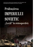 Prabusirea Imperiului Sovietic - ,, Lectii '' in retrospectiva