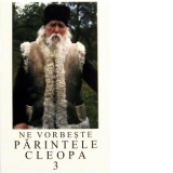 Ne vorbeste parintele Cleopa, volumul 3