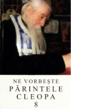 Ne vorbeste parintele Cleopa, volumul 8