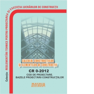 CR 0-2012: Cod de proiectare. Bazele proiectarii constructiilor