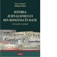 Istoria jurnalismului din Romania in date. Enciclopedie cronologica