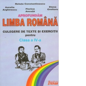 Aprofundam limba romana – Culegere de texte si exercitii pentru clasa a IV-a aprofundam poza bestsellers.ro