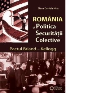 Romania si politica securitatii colective. Pactul Briand-Kellogg