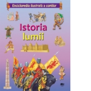 Enciclopedia ilustrata a copiilor - Istoria lumii