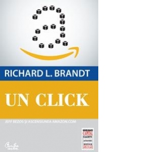 Un click. Jeff Bezos si ascensiunea Amazon.com (Colectia Capital)
