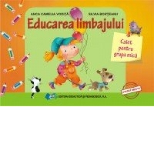 Educarea limbajului. Caiet pentru grupa mica