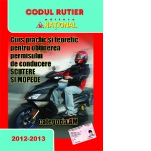 Curs practic si teoretic pentru obtinerea permisului de conducere pentru scutere si mopede-categoria AM (2012-2013)