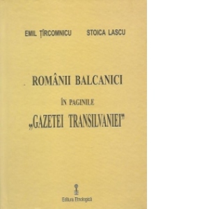 Romanii Balcanici in paginile Gazetei Transilvaniei