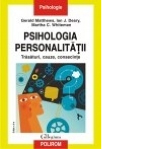 Psihologia personalitatii. Trasaturi, cauze, consecinte (editia a II-a, 2012)