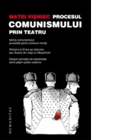 Procesul comunismului prin teatru