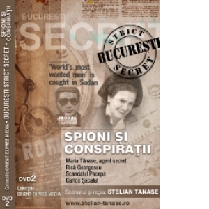 Documentar BUCURESTI STRICT SECRET  (DVD 2) : SPIONI - Carlos Sacalul , Maria Tanase , Rica Georgescu , Pacepa