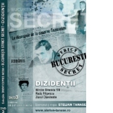 Documentar BUCURESTI STRICT SECRET (DVD 3) : CEAUSESCU - DIZIDENTA : Dinescu , Filipescu 1 , Filipescu 2 , Ziarul Clandestin