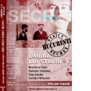 Documentar BUCURESTI STRICT SECRET (DVD 4) : UMBRA LUI STALIN - Moartea lui Stalin , Festivalul Tineretului , Viata Statuilor , Lucretiu Patrascanu