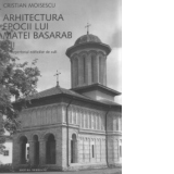 Arhitectura epocii lui Matei Basarab Vol 2 - Repertoriul edificiilor de cult