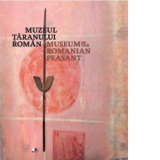 Muzeul Taranului Roman / Museum of the Romanian Peasant. Editie bilingva (romana-engleza)