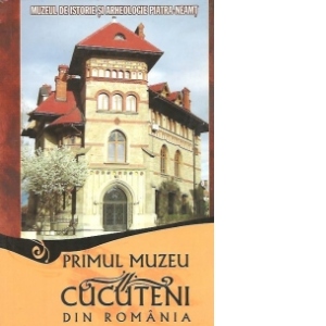 Primul muzeu Cucuteni din Romania / The First Cucuteni Museum of Romania, Editia a II-a