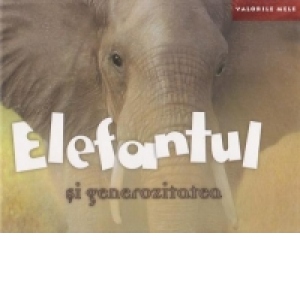 Valorile mele - Elefantul si generozitatea