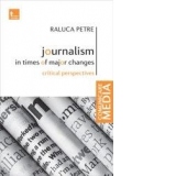 Journalism in times of major changes. Critical perspectives