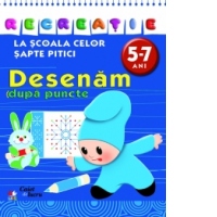 La scoala celor sapte pitici - Desenam dupa puncte (5 - 7 ani) (caiet de lucru)