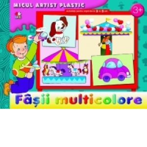 Micul artist plastic - activitati pentru copiii de la 3 la 5 ani  - Fasii multicolore
