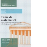Teme de matematica 2012 - 2013 ( clasa a VI-a semestrul al II - lea )