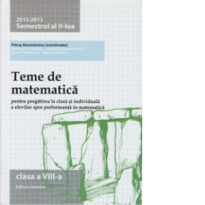 Teme de matematica 2012 - 2013 ( clasa a VIII-a semestrul al II - lea )