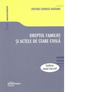 Dreptul familiei si actele de stare civila - conform Noului Cod - Cristina Codruta Hageanu