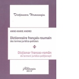 Dictionar francez-roman de termeni juridico-politienesti / Dictionnaire francais-roumain des termes juridico-policiers