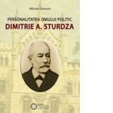 Personalitatea omului politic Dimitrie A. Sturdza