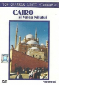 Orasele lumii - CAIRO si Valea Nilului (DVD)