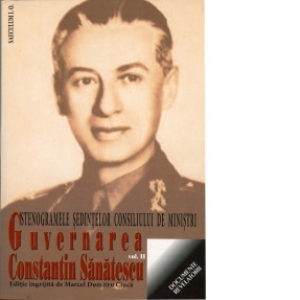 Guvernarea Constantin Sanatescu. Stenogramele sedintelor consiliului de ministri. Volumul II (20 octombrie - 29 noiembrie 1944)