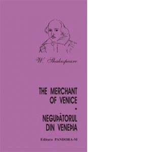 Negutatorul din Venetia - THE MERCHANT OF VENICE (Editie bilingva)