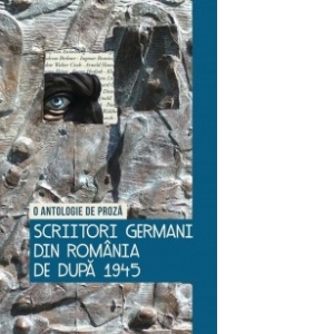 Scriitori germani din Romania de dupa 1945. O antologie de proza