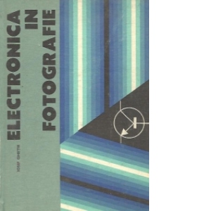 Electronica in fotografie - Dispozitive electronice in practica fotografica