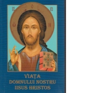 Viata Domnului nostru Iisus Hristos