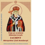 Viata si Acatistul Sfantului Ierarh Iachint, Mitropolitul Tarii Romanesti