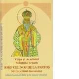 Viata si Acatistul Sfantului Ierarh Iosif cel Nou de la Partos, Mitropolitul Banatului