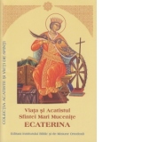 Viata si Acatistul Sfintei Mari Mucenite Ecaterina