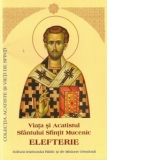 Viata si Acatistul Sfantului Sfintit Mucenic Elefterie