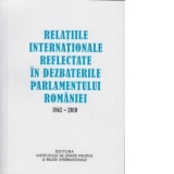 Relatiile internationale reflectate in dezbaterile Parlamentului Romaniei 1862-2010 (volumul 1)