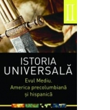 Istoria universala. Vol 2. Evul Mediu. America precolumbiana si hispanica