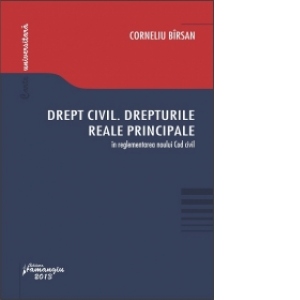 Drept civil. Drepturile reale principale in reglementarea noului Cod civil. Editia a 2-a, revizuita si actualizata pana la data de 1 februarie 2015
