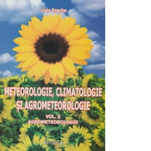 Meteorologie, climatologie si agrometeologie (vol.3) - Agrometeorologie