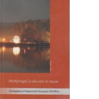 Marketingul si educatia in muzee - Editia a 3-a